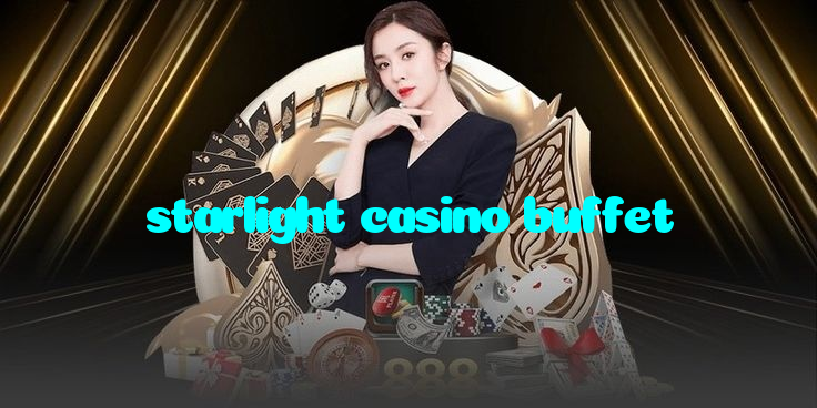 starlight casino buffet
